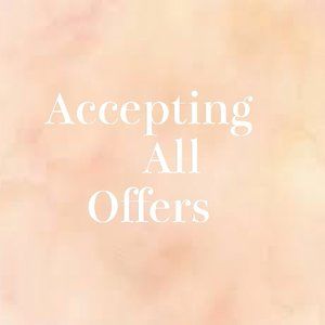 Accepting All Offers!!